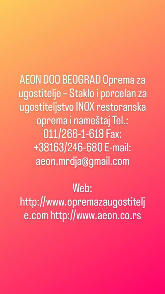 AEON DOO BEOGRAD Veleprodaja profesionalne ugostiteljske opreme 011/2661618 063/246-680 aeon.mrdja@gmail.com http://www.aeon.co.rs/ http://opremazaugostitelje.com